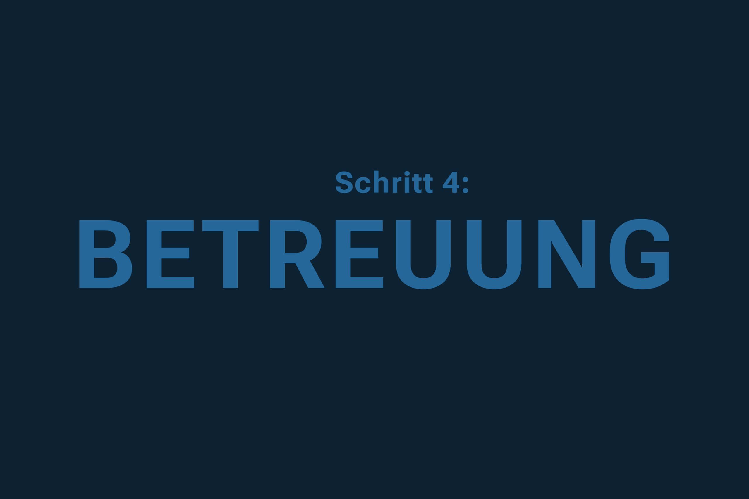 Schritt 4: Betreuung